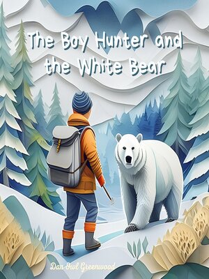 cover image of The Boy Hunter and the White Bear